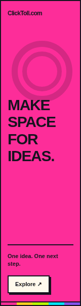 ClickToll 160 by 600 animated banner: MAKE SPACE FOR IDEAS. Explore the advertising guide.