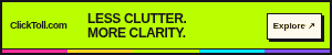 ClickToll 300 by 50 animated banner: LESS CLUTTER. MORE CLARITY. Explore the advertising guide.