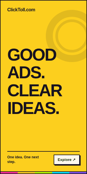 ClickToll 300 by 600 animated banner: GOOD ADS. CLEAR IDEAS. Explore the advertising guide.