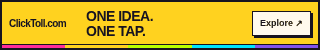 ClickToll 320 by 50 animated banner: ONE IDEA. ONE TAP. Explore the advertising guide.
