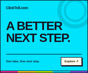 ClickToll 336 by 280 animated banner: A BETTER NEXT STEP. Explore the advertising guide.
