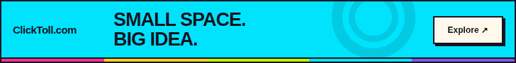 ClickToll 728 by 90 animated banner: SMALL SPACE. BIG IDEA. Explore the advertising guide.