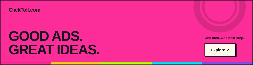 ClickToll 970 by 250 animated banner: GOOD ADS. GREAT IDEAS. Explore the advertising guide.
